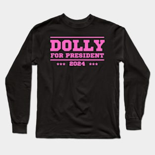 Dolly For President 2024 Long Sleeve T-Shirt